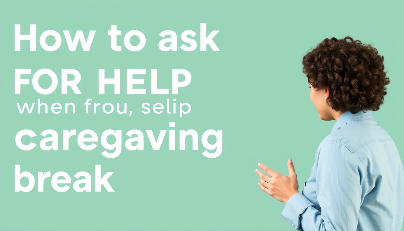How to ask for help from family when you need a caregiving break